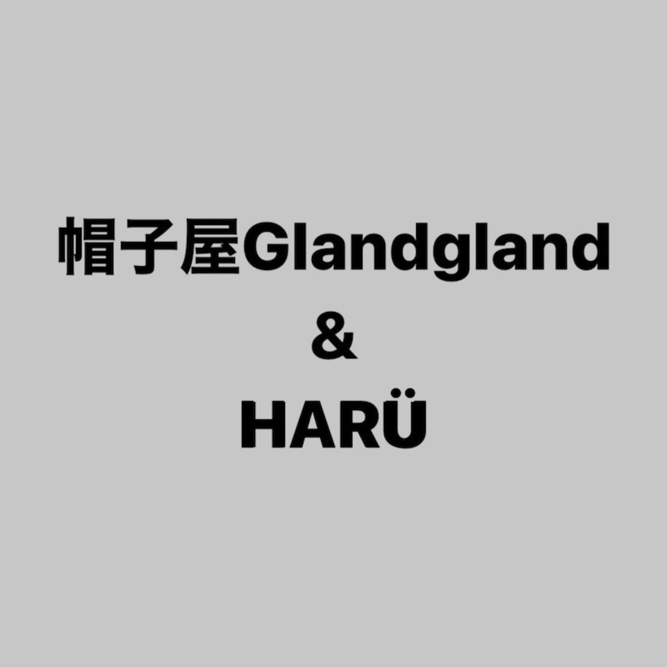 帽子屋Glandgland&HARU